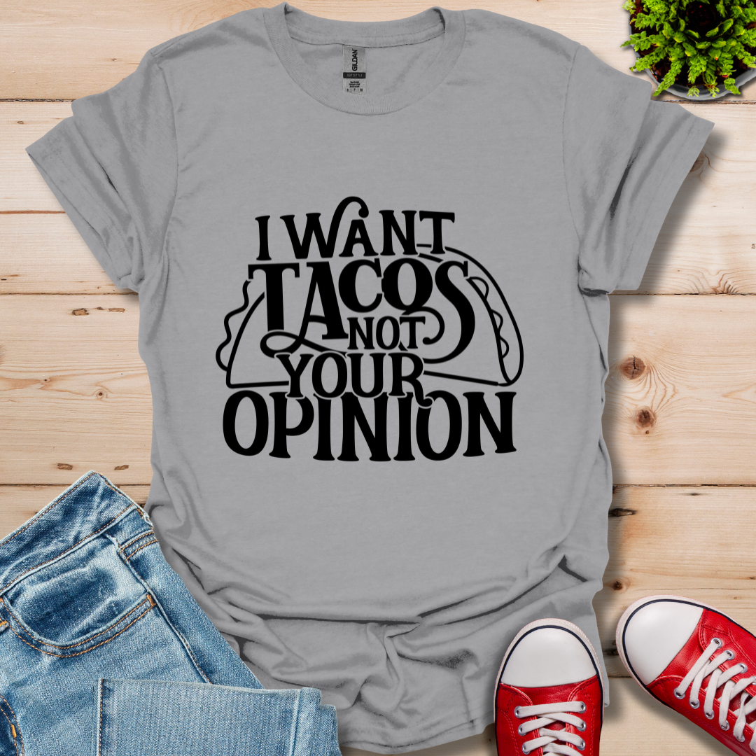 I Want Tacos T-Shirt