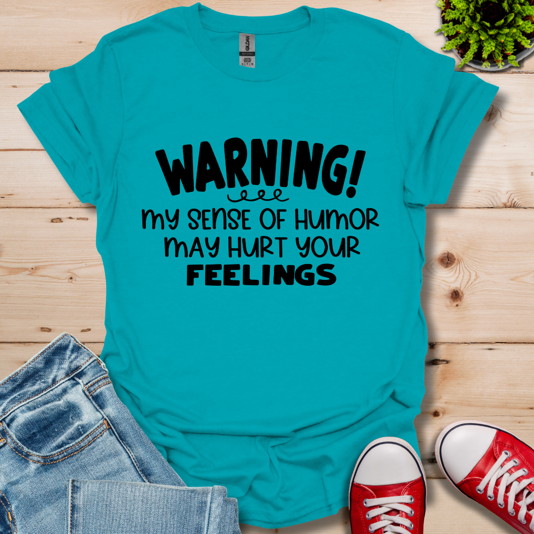 Sense Of Humor May hurt feelings T-Shirt