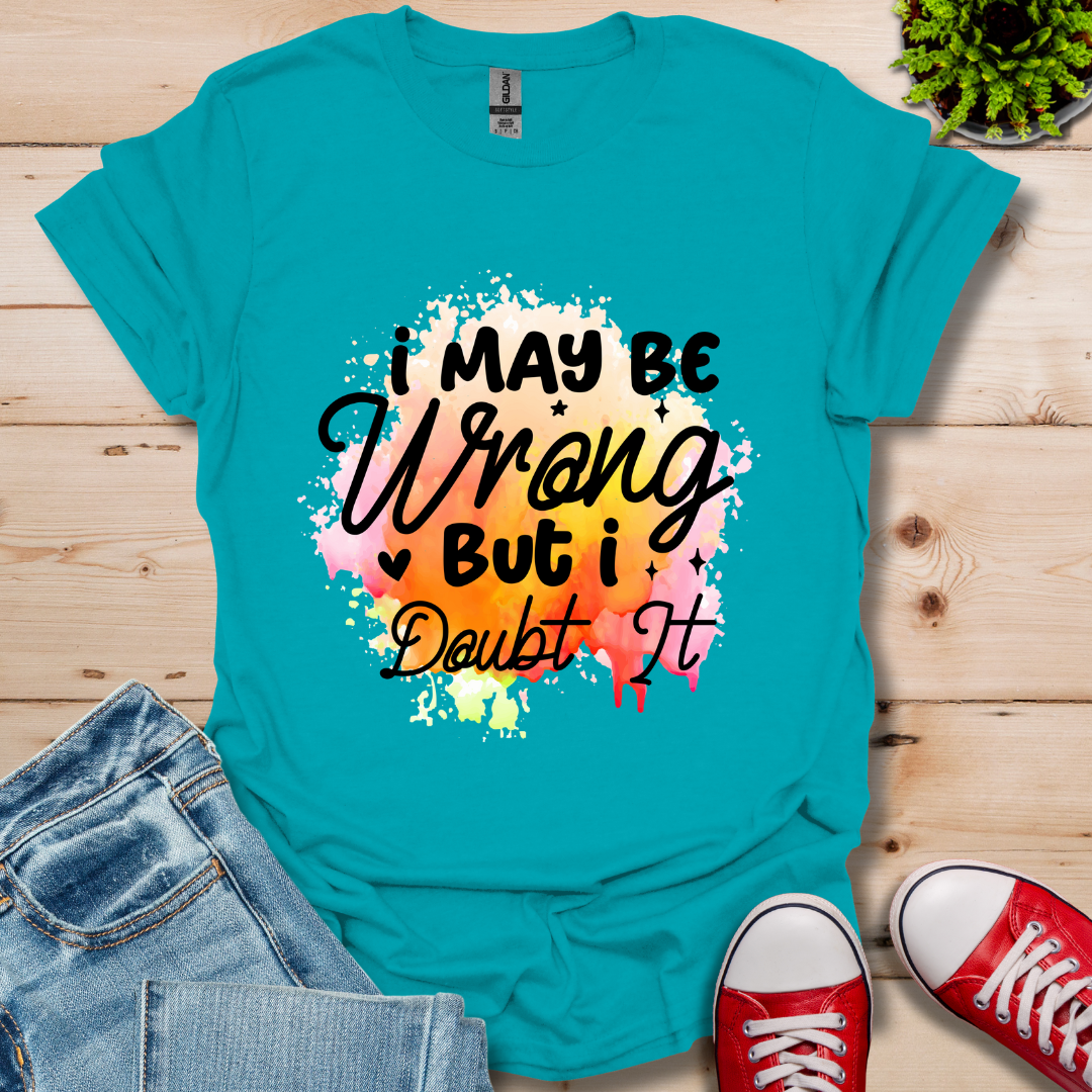I May be Wrong T-Shirt