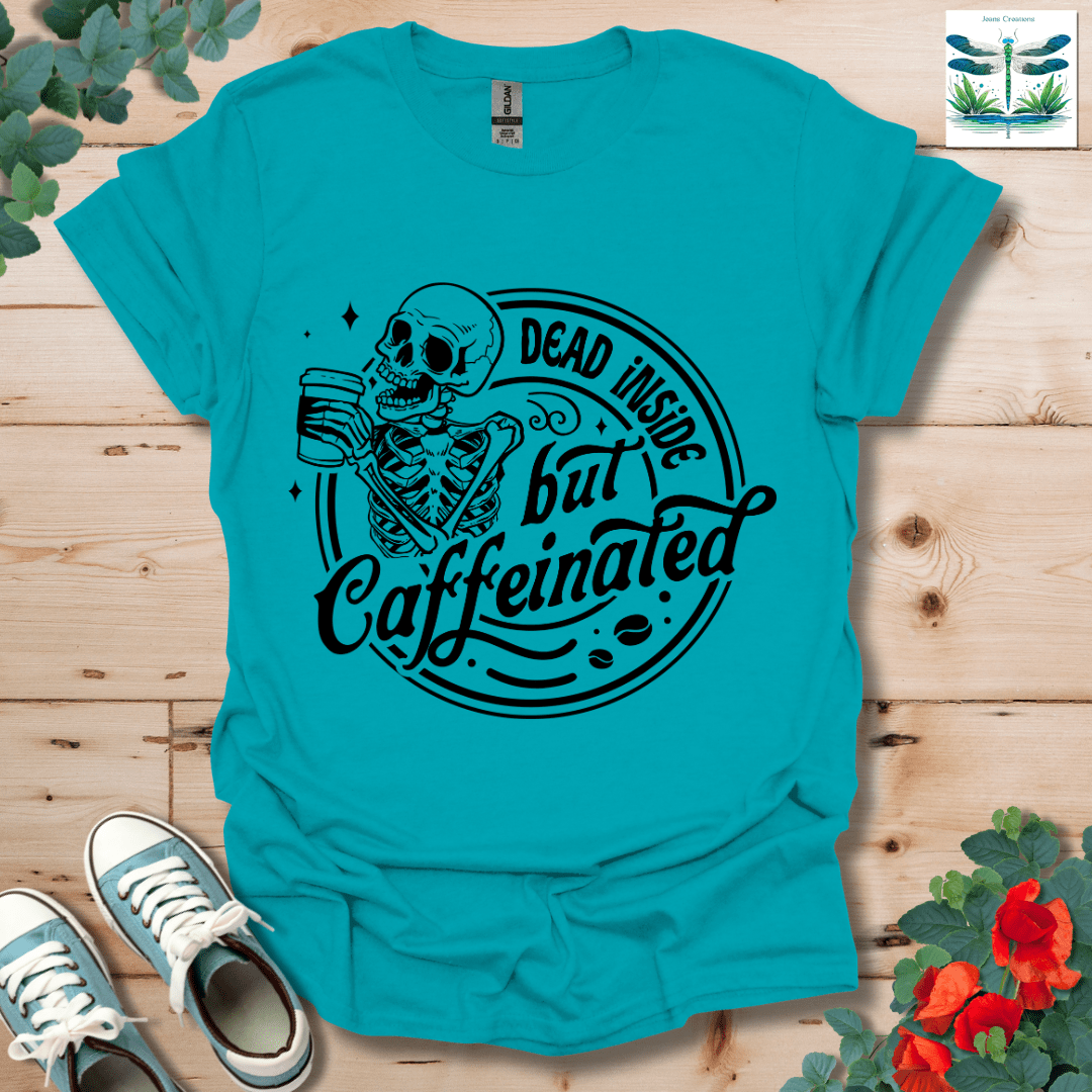 Dead Inside but Caffeinated T-Shirt