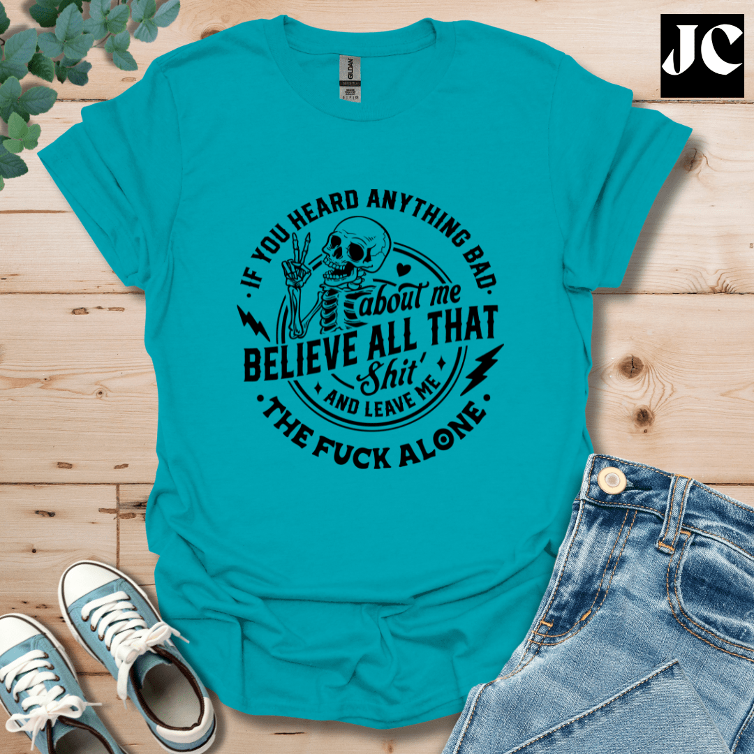 If You Heard Anything T-Shirt