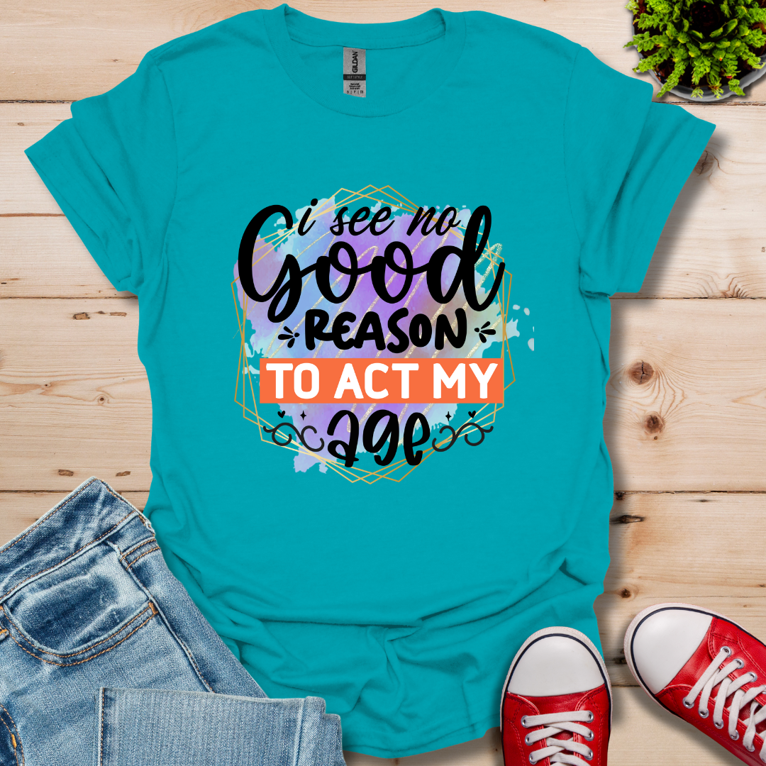 No Good Reason T-Shirt