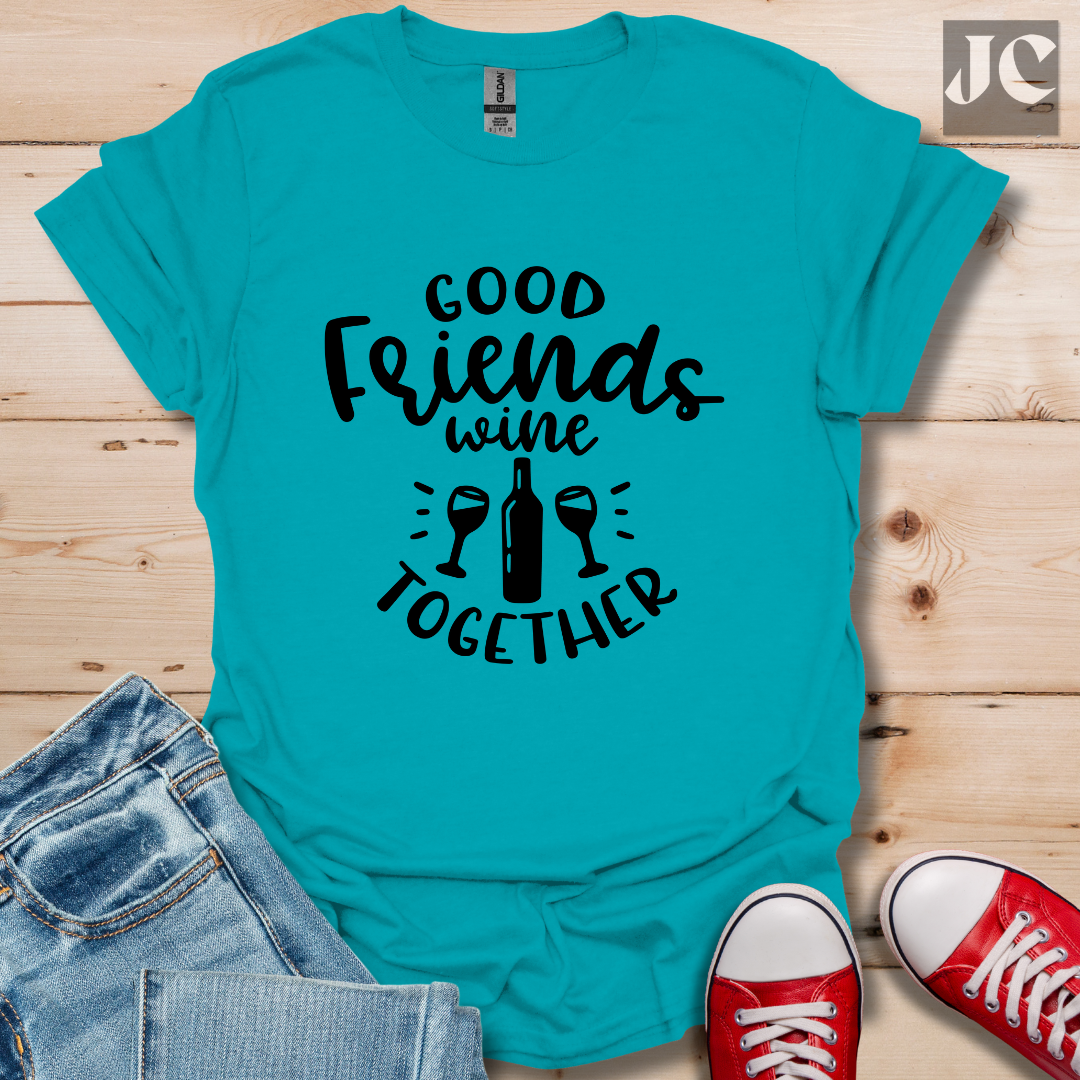 Good Friends Wine T-Shirt