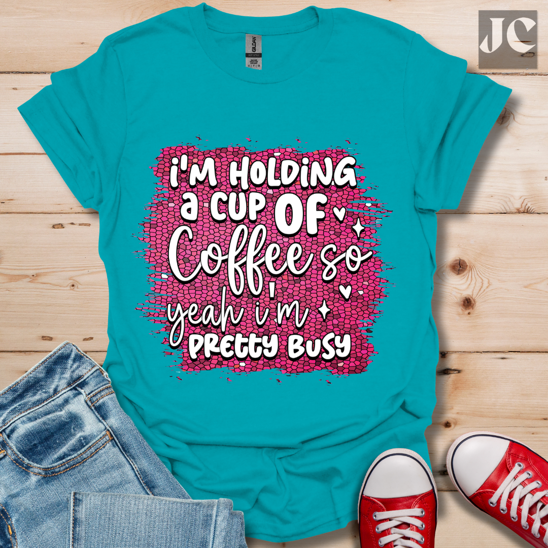 I'm Holding a Cup of Coffee T-Shirt