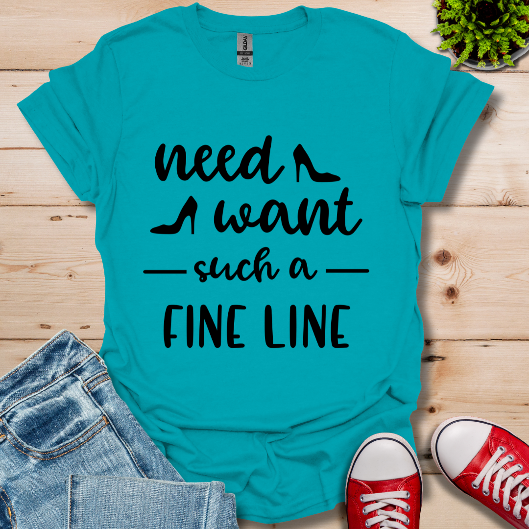 Need Want such a Fine Line T-Shirt