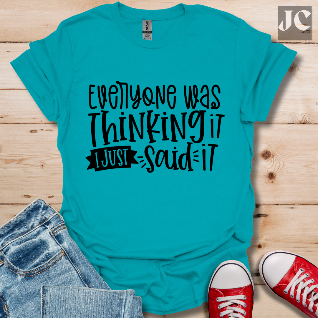 Everyone was Thinking it T-Shirt