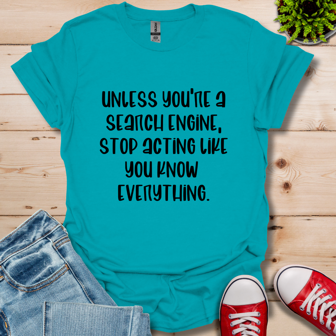Unless You're a Search T-Shirt