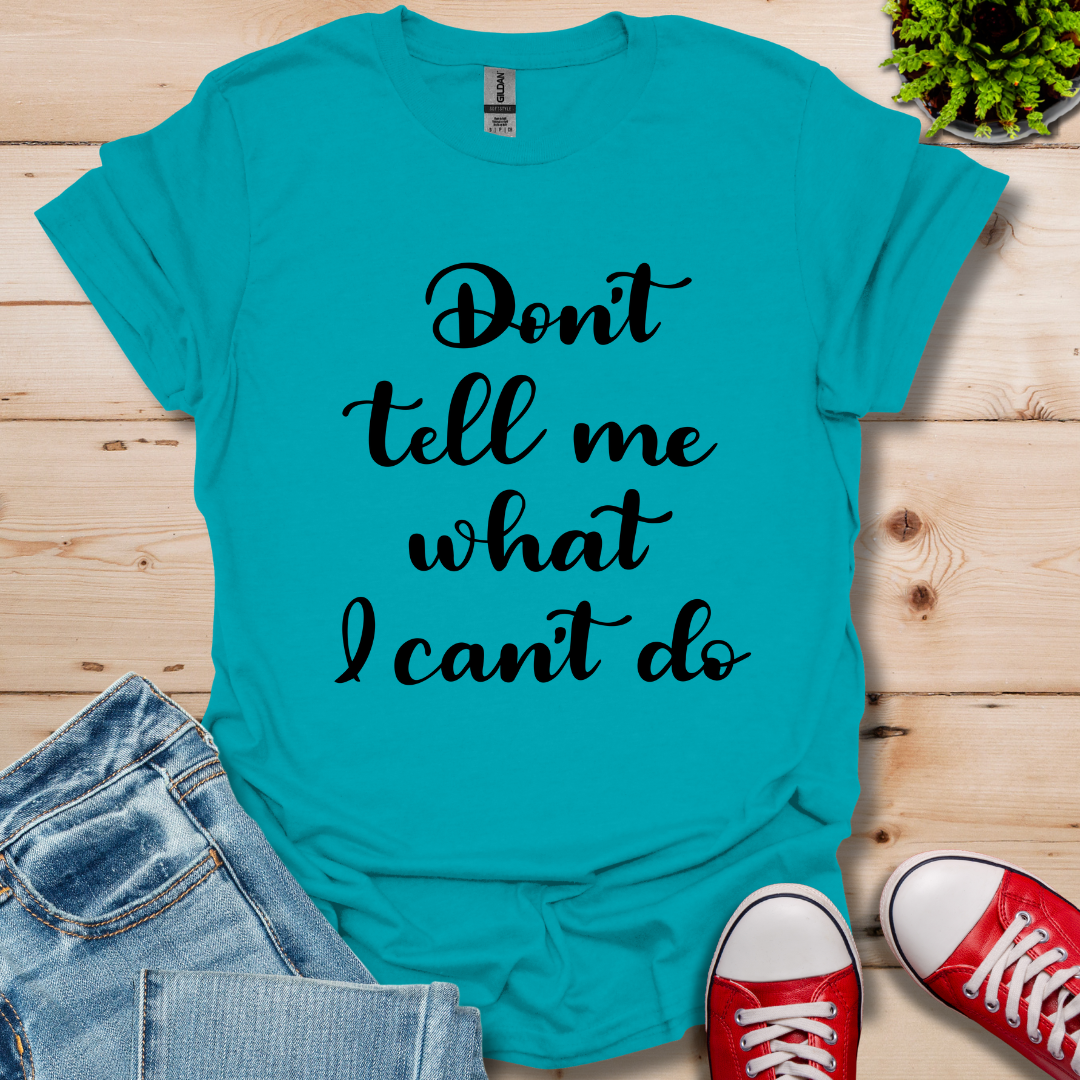 Don't tell me T-Shirt