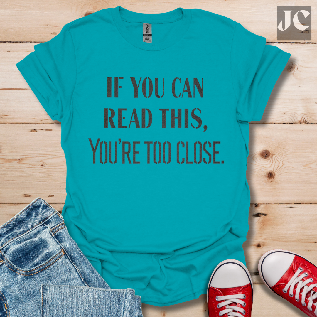 Too Close T-Shirt