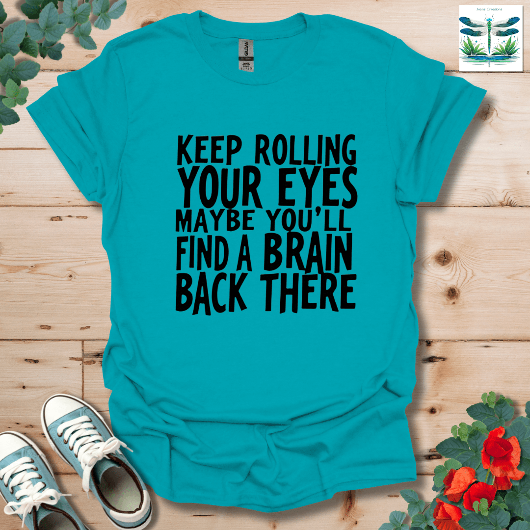 Keep Rolling Your Eyes T-Shirt