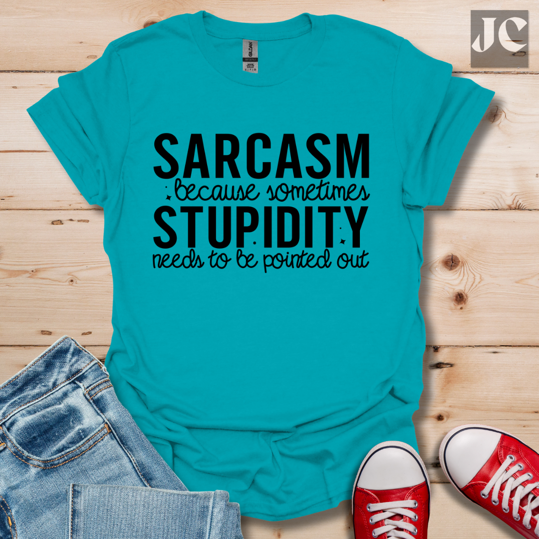 Sarcasm Because Sometimes T-Shirt