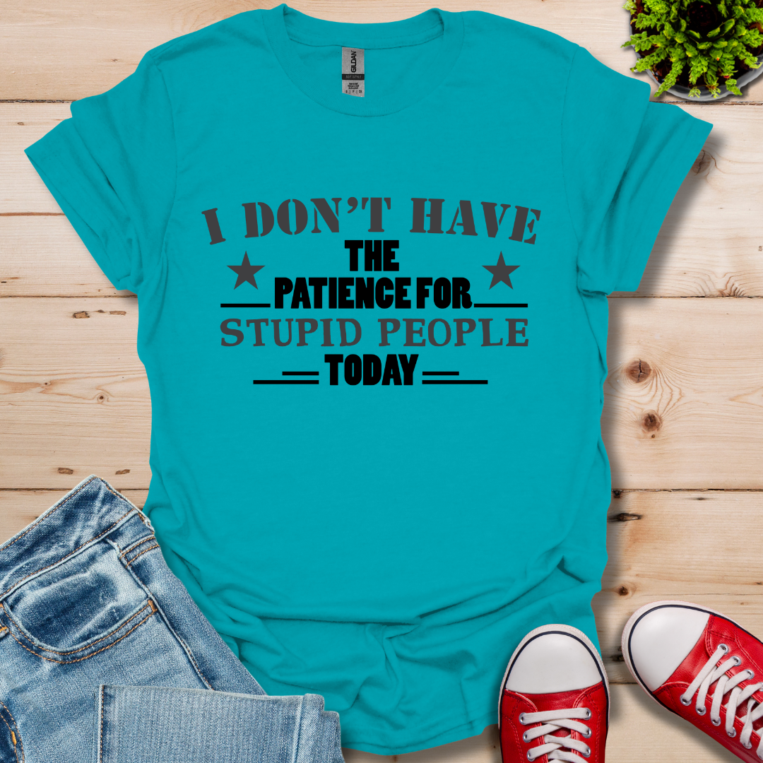 I Don't Have Patience T-Shirt