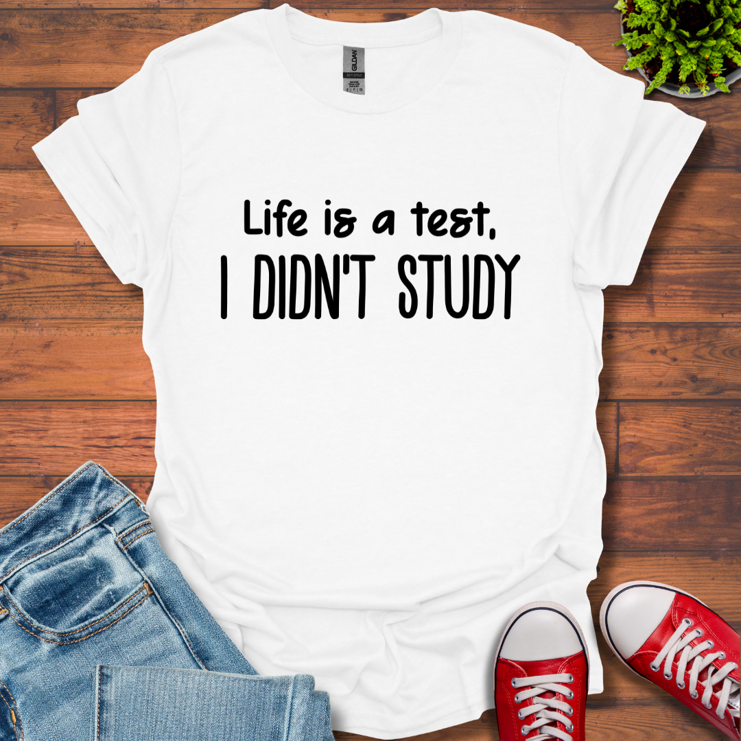 I Didn't Study T-Shirt
