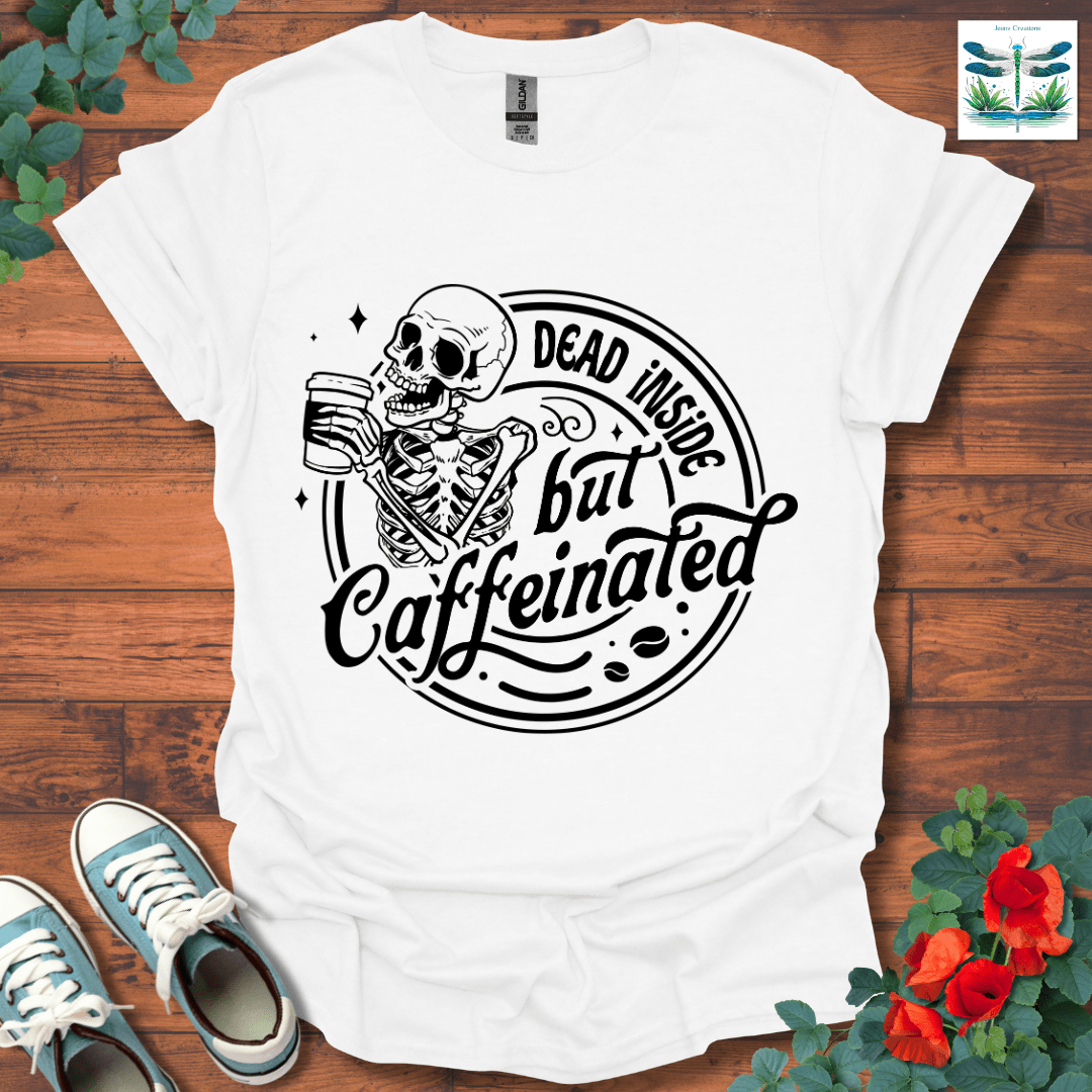 Dead Inside but Caffeinated T-Shirt