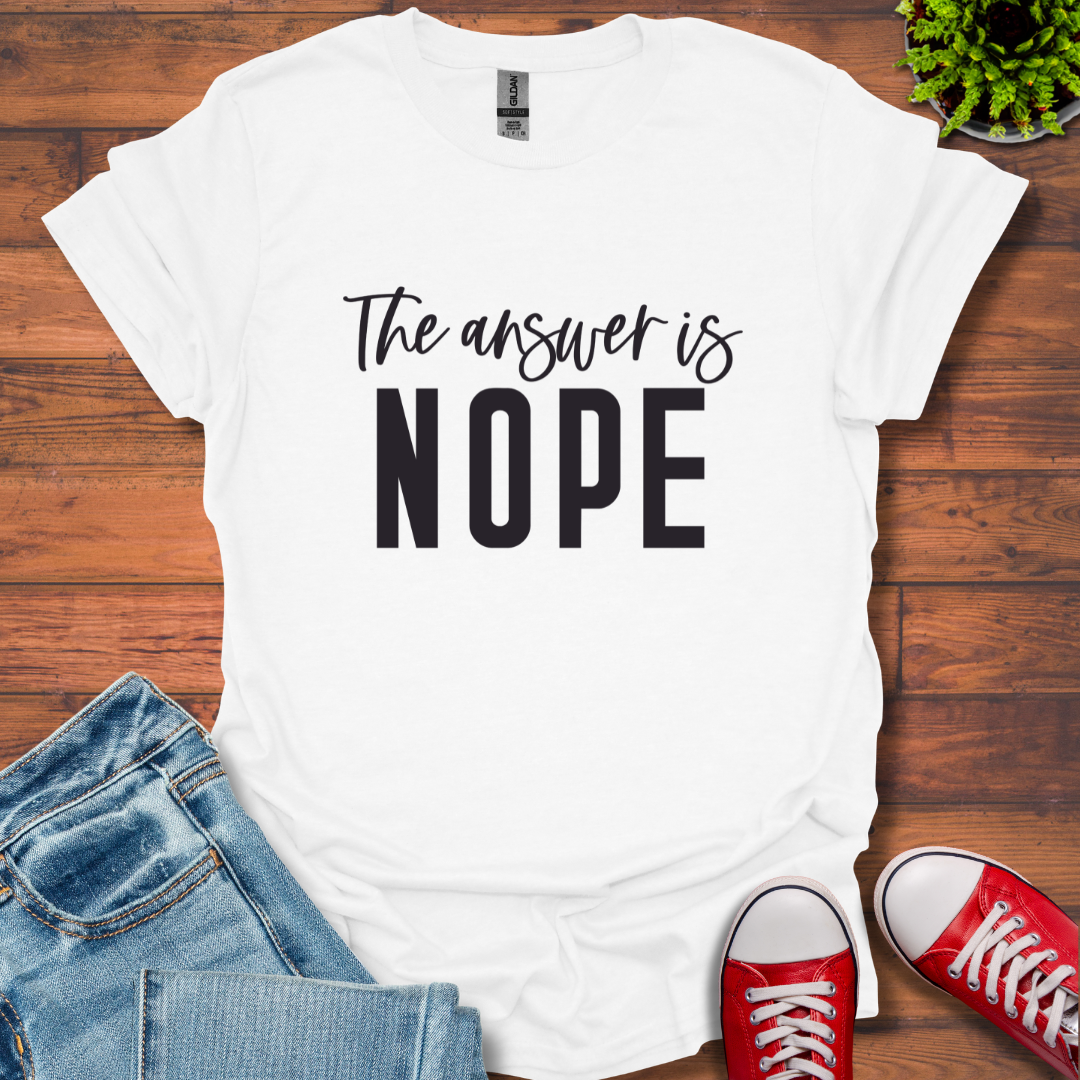 Answer is Nope T-Shirt