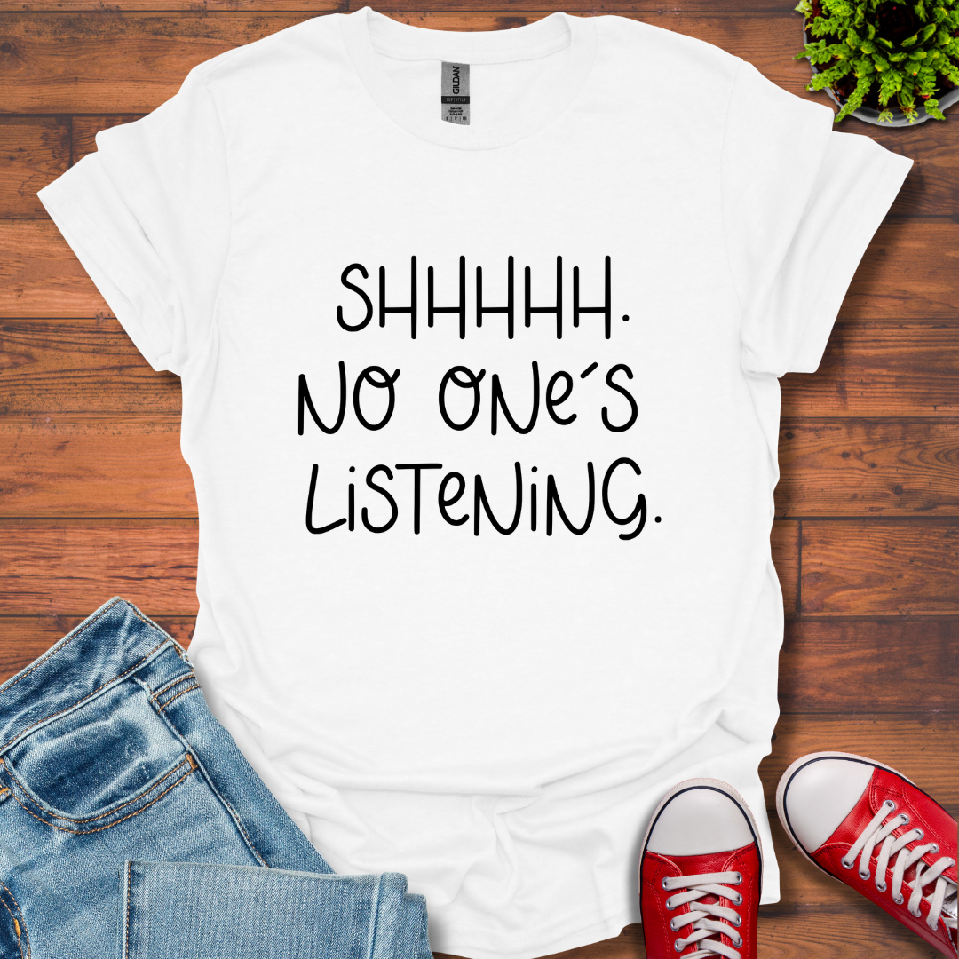 No One is Listening T-Shirt