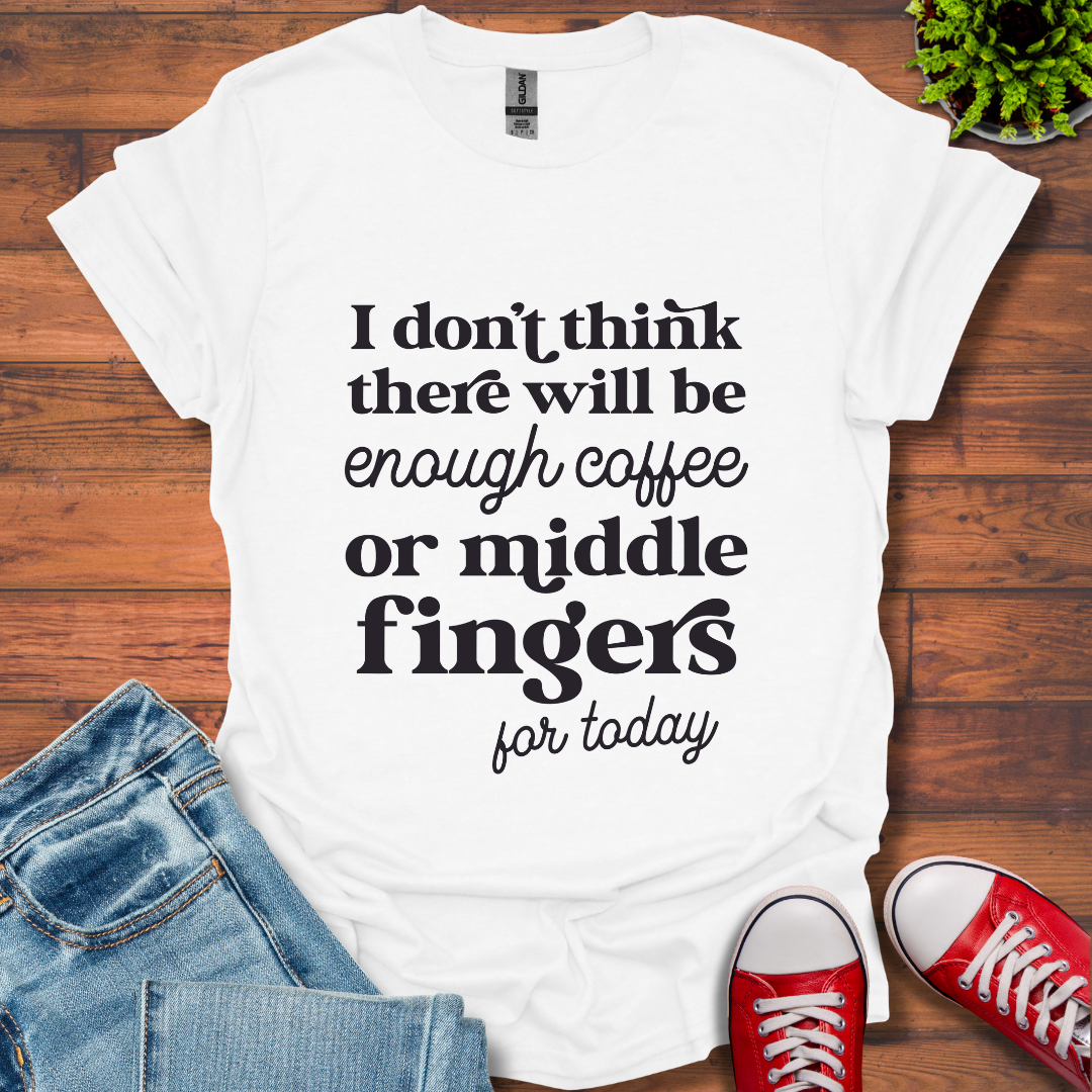 Coffee or Middle Finger T-Shirt