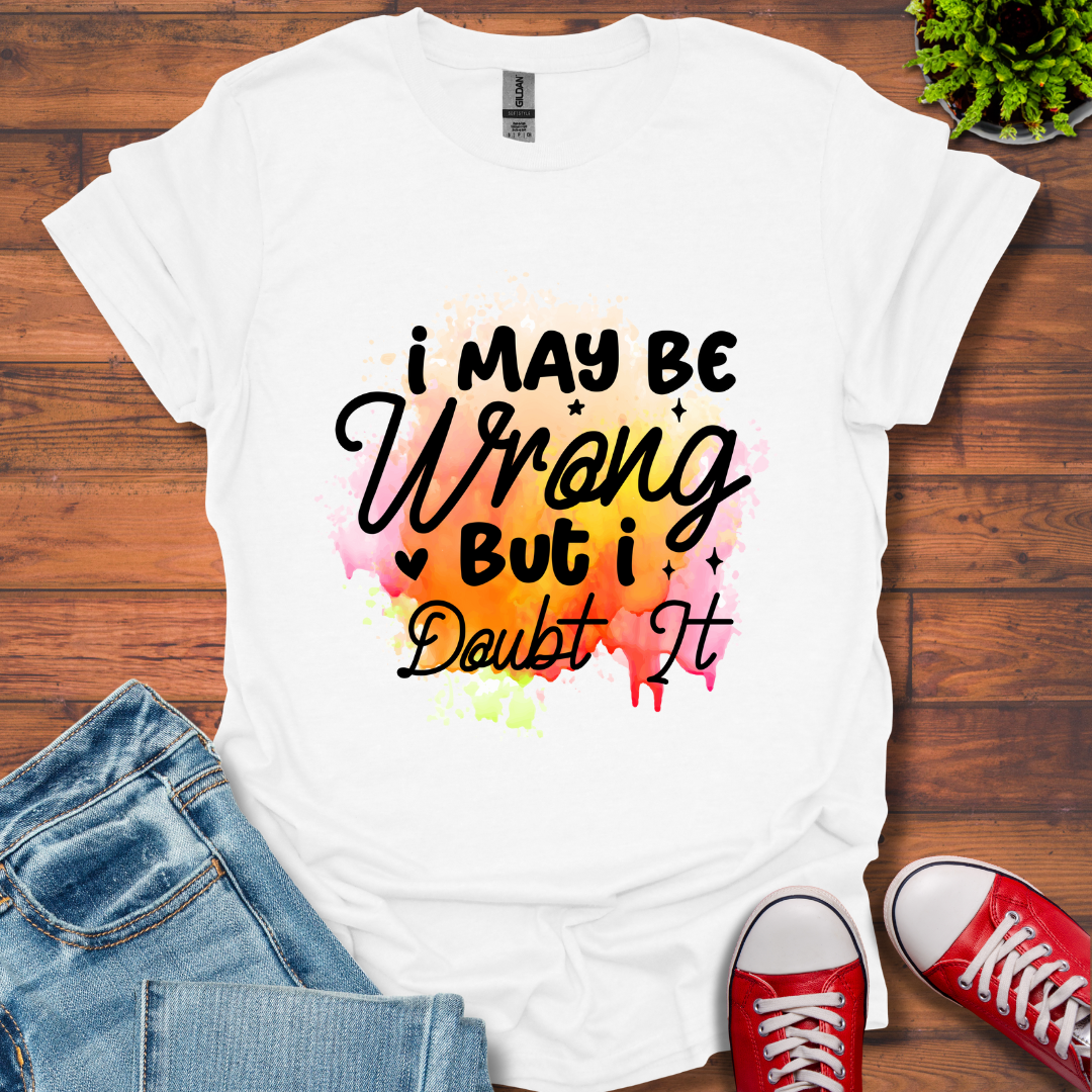 I May be Wrong T-Shirt