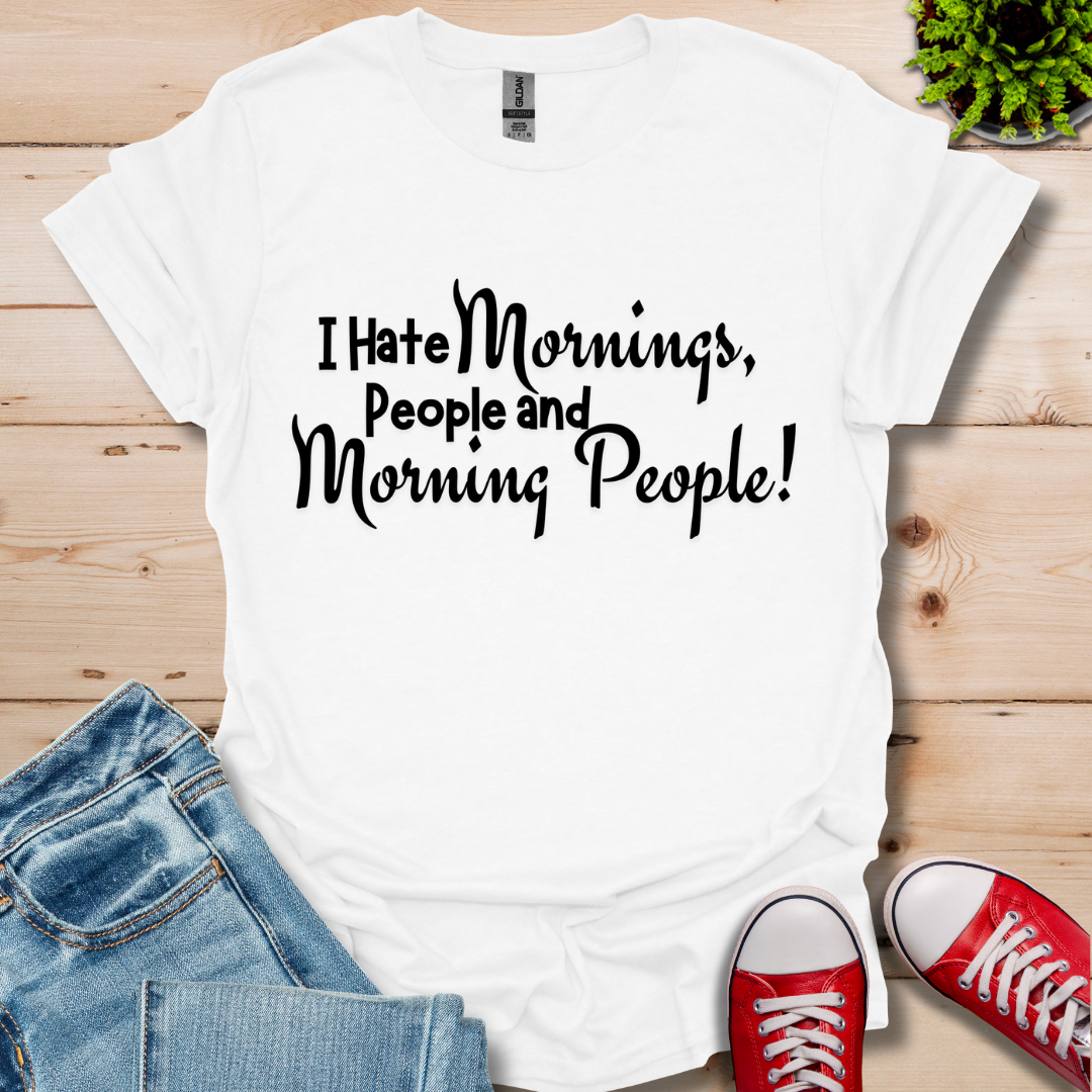 I Hate Mornings T-Shirt