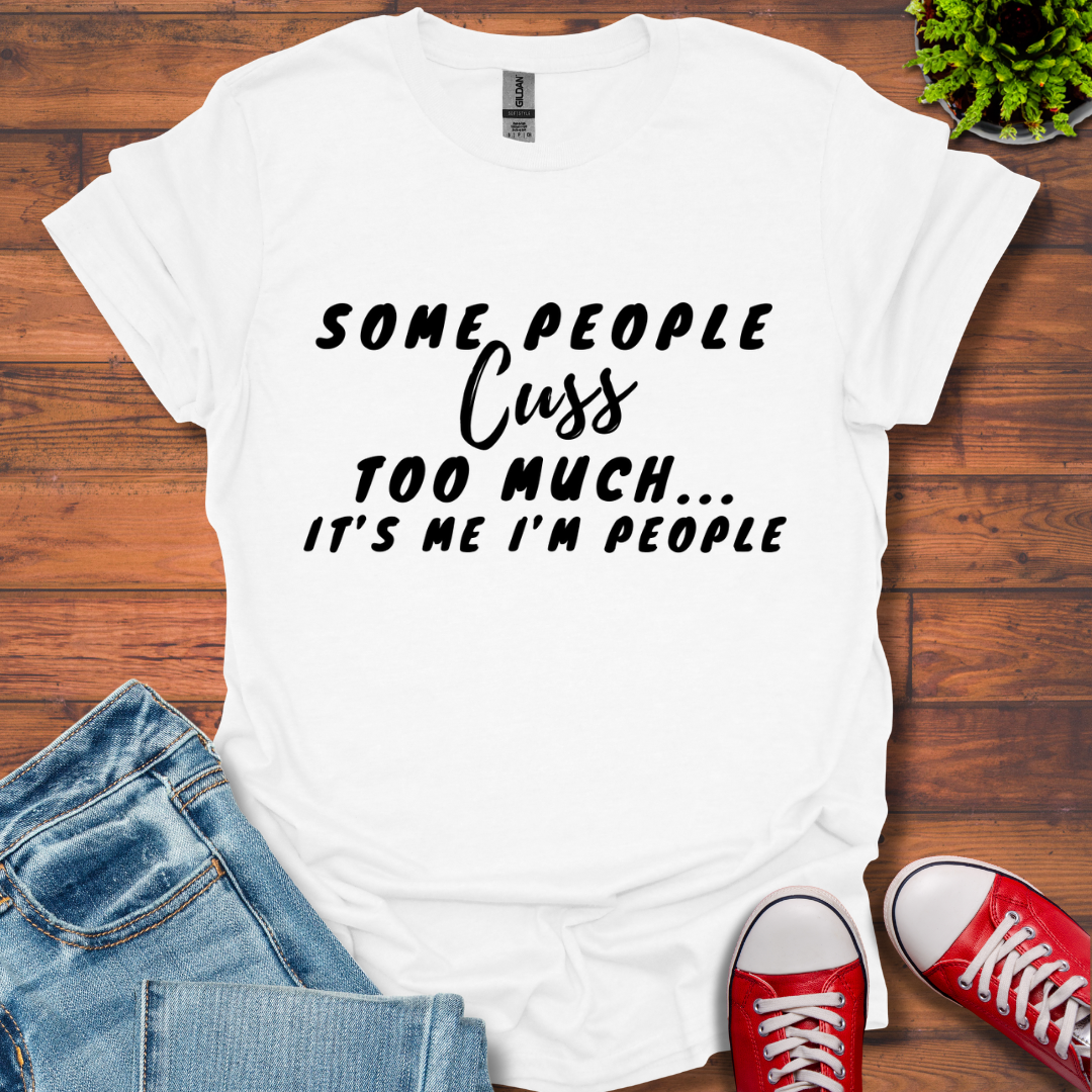 Cuss too much T-Shirt