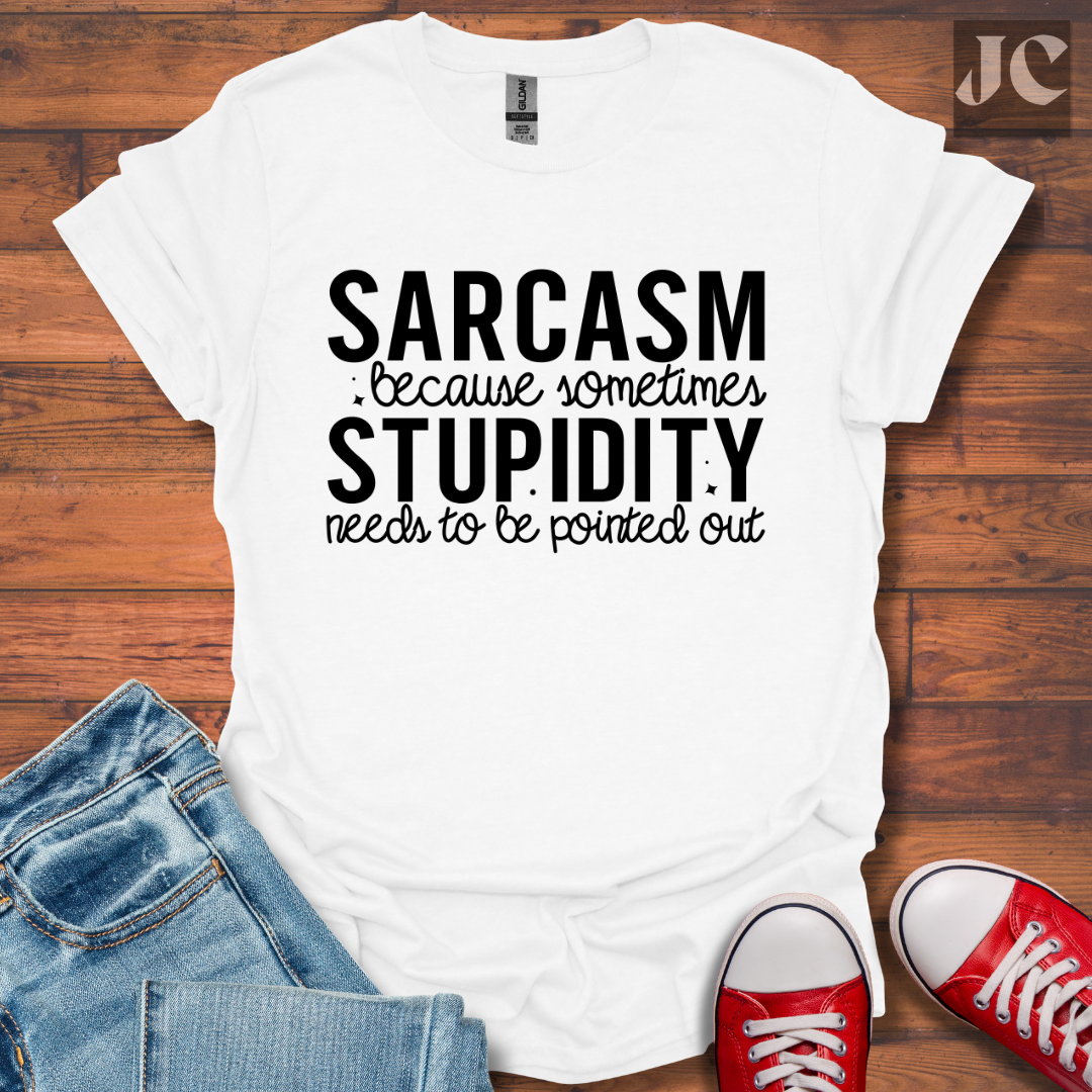 Sarcasm Because Sometimes T-Shirt