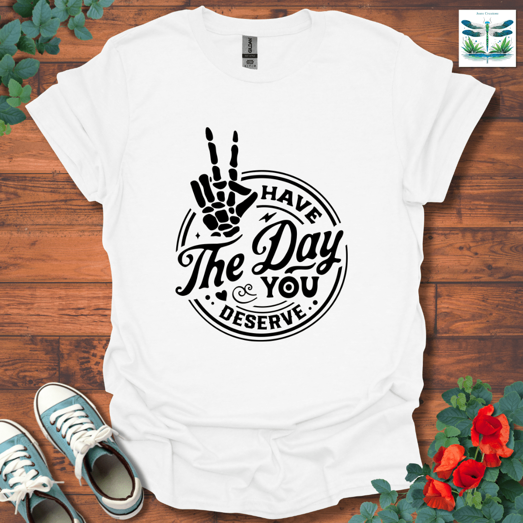 Have The Day T-Shirt