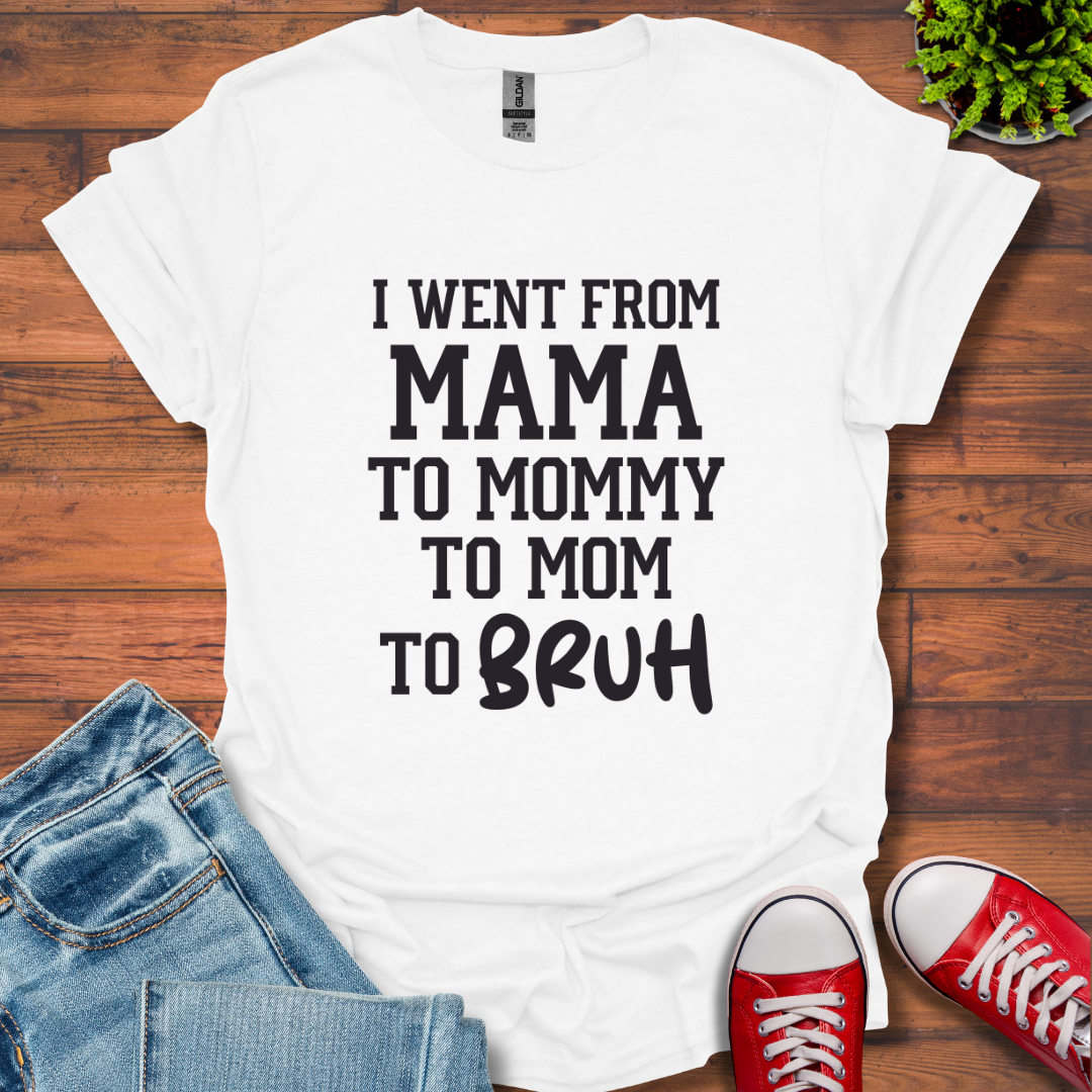 From Mama to Bruh T-Shirt