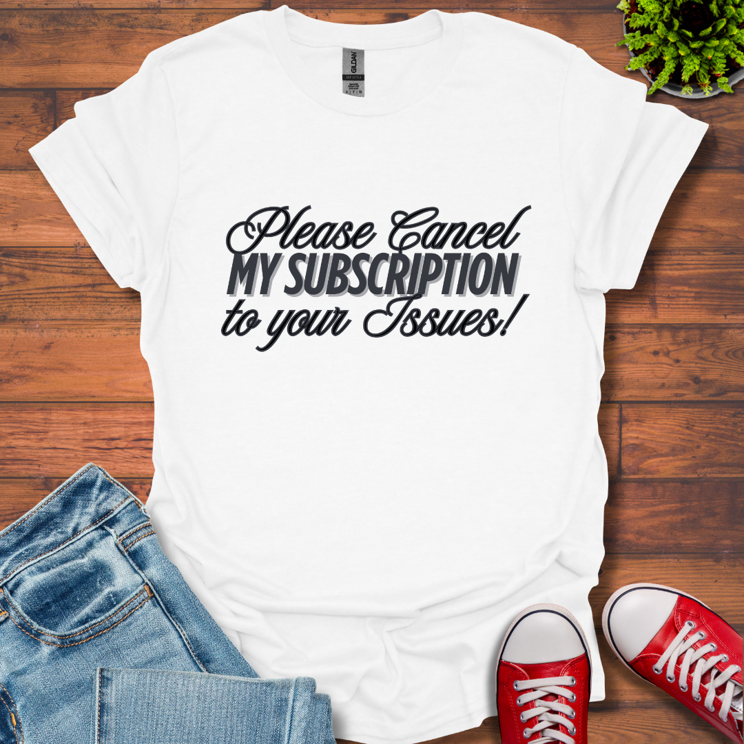 Please Cancel Subscription T-Shirt