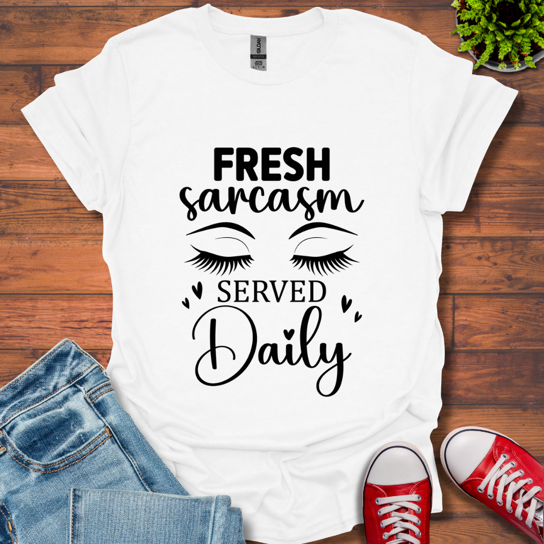 Fresh Sarcasm Daily T-Shirt
