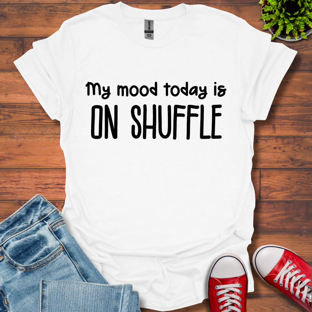 My Mood today T-Shirt