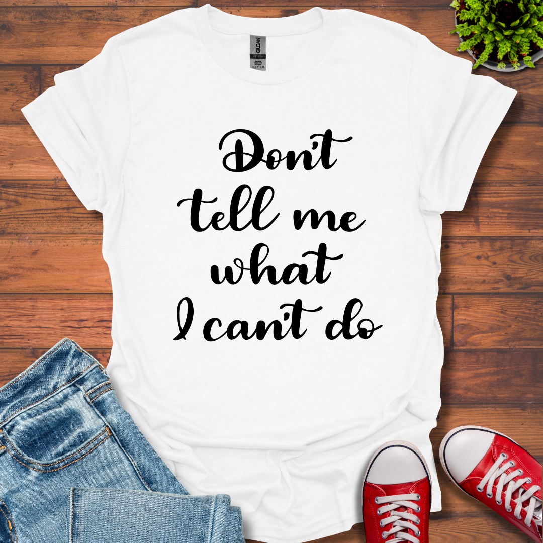 Don't tell me T-Shirt