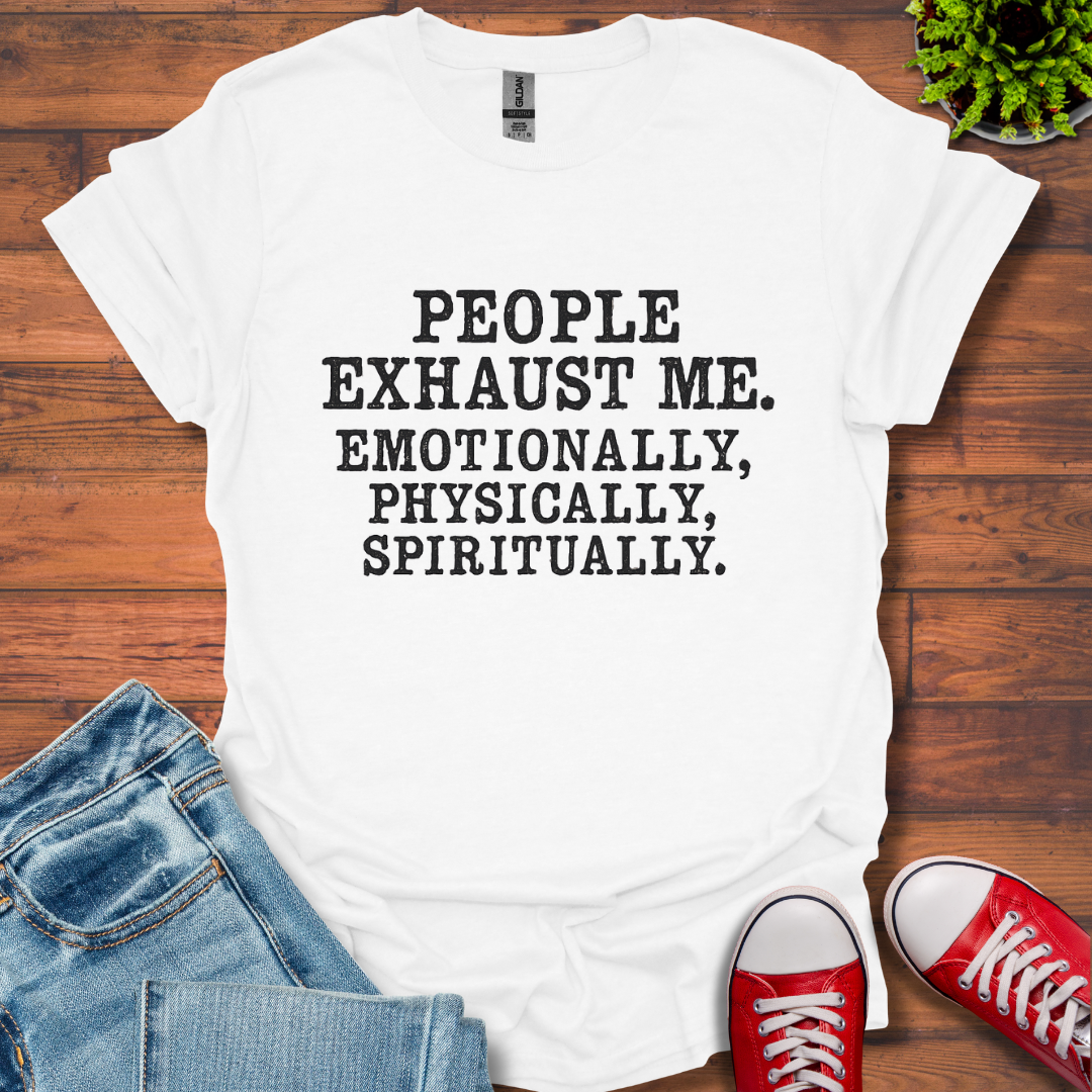 People Exhaust Me T-Shirt