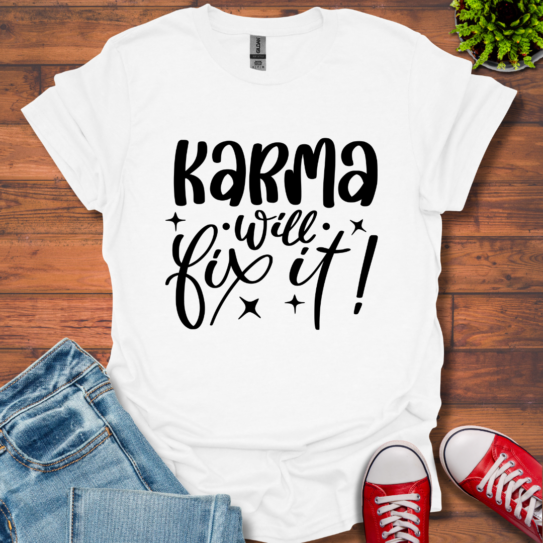 Karma Will Fix It T-Shirt