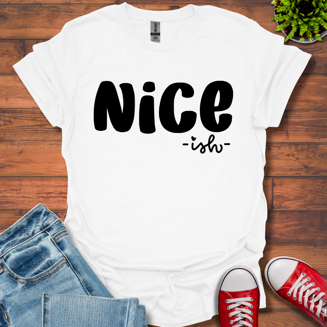 Nice ish T-Shirt