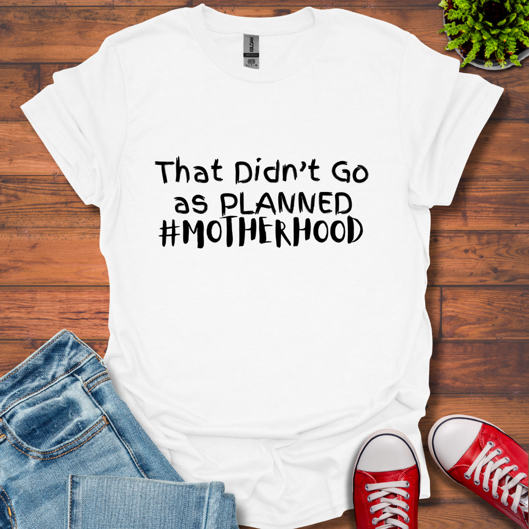 Go as Planned T-Shirt