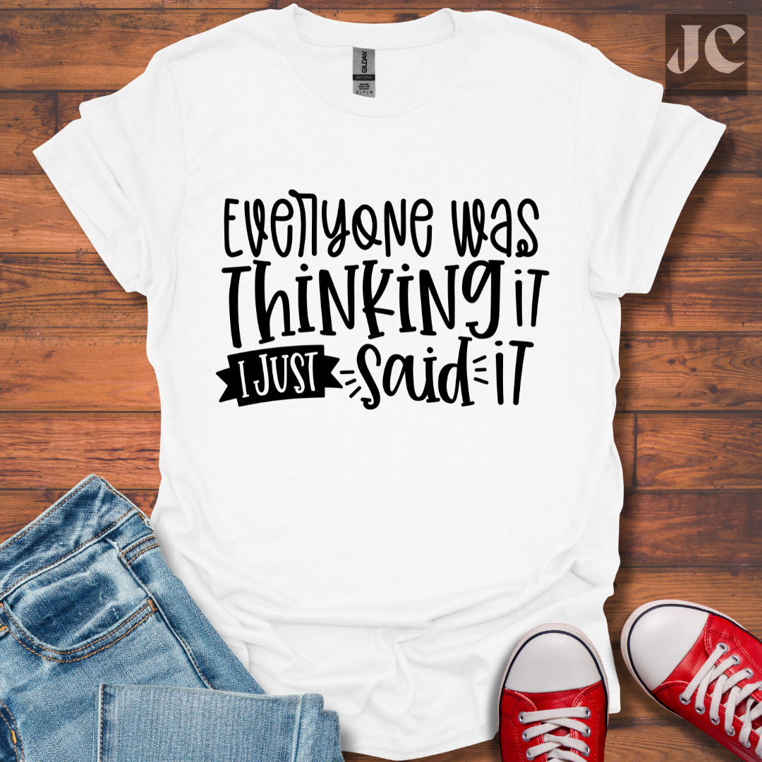 Everyone was Thinking it T-Shirt