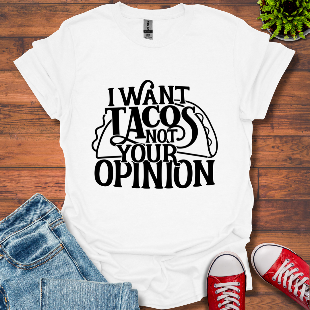 I Want Tacos T-Shirt