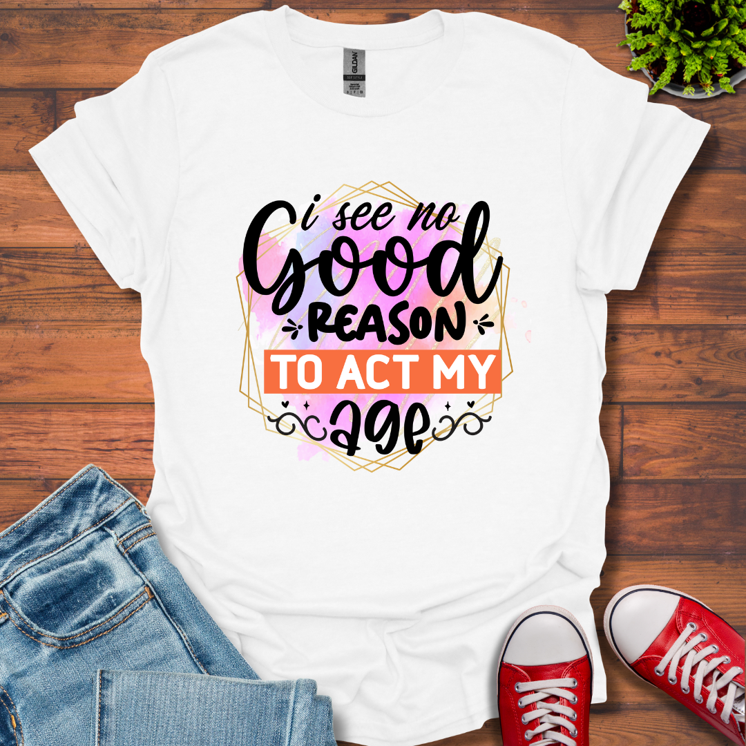 No Good Reason T-Shirt