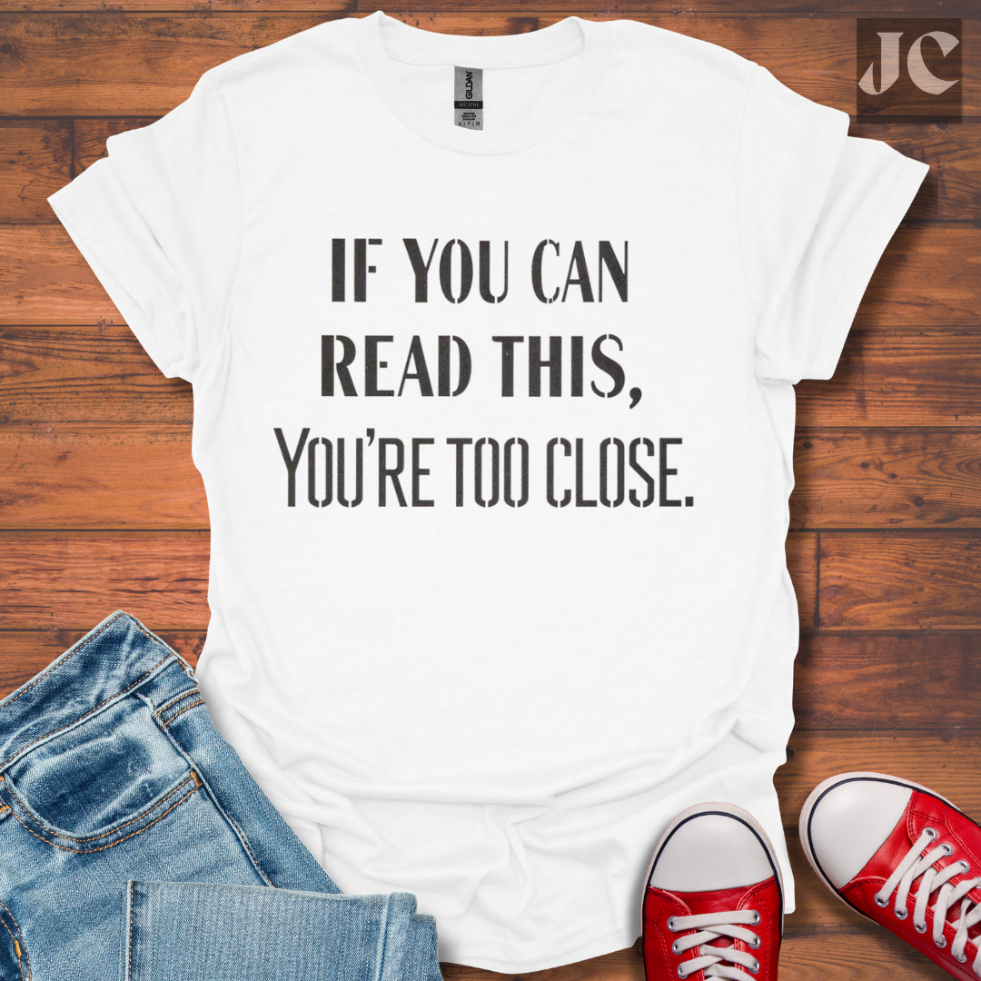 Too Close T-Shirt