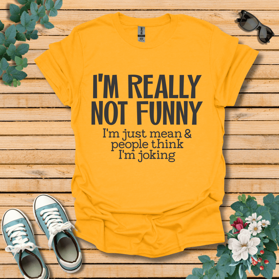 I'm Not Funny T-Shirt