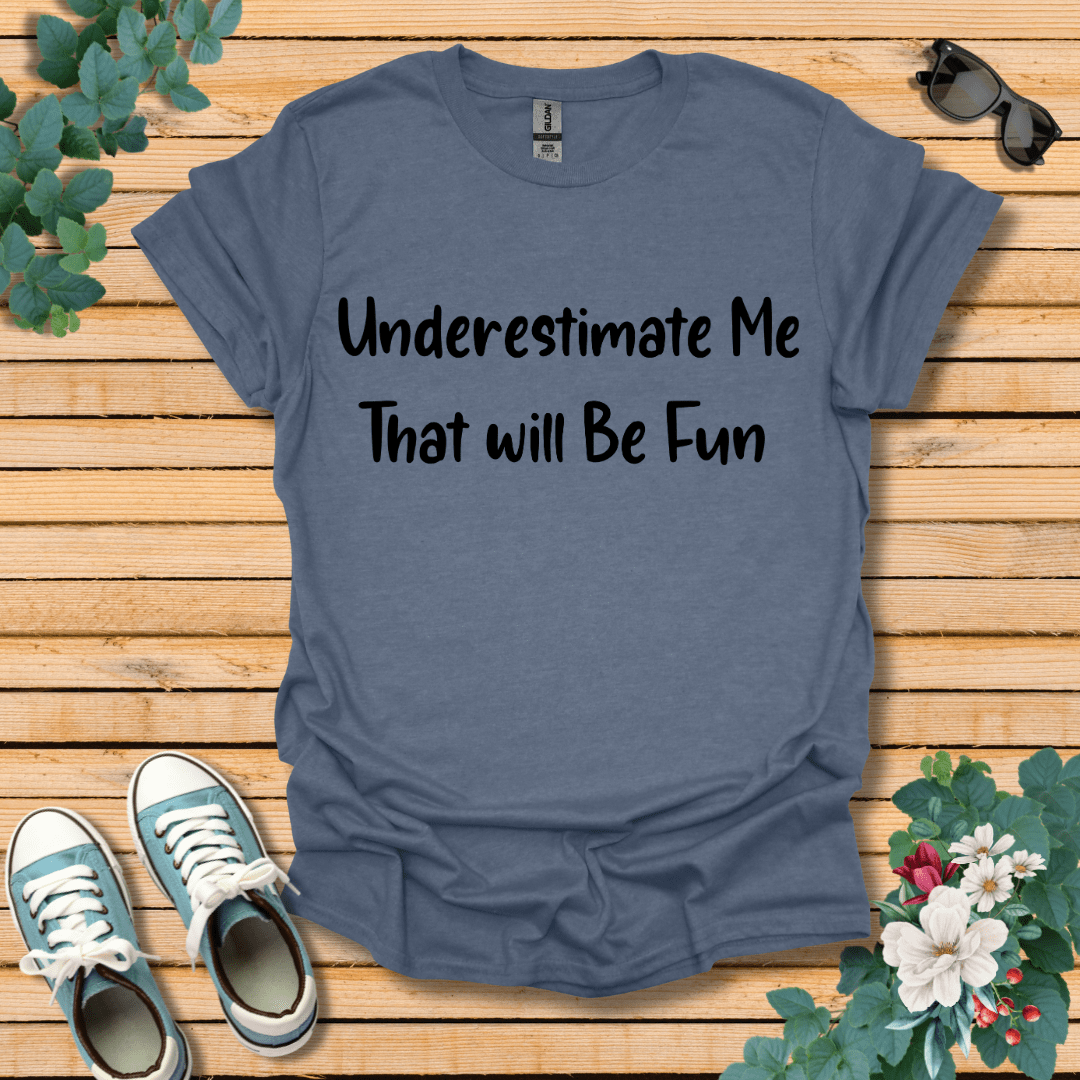 Underestimate Me T-Shirt