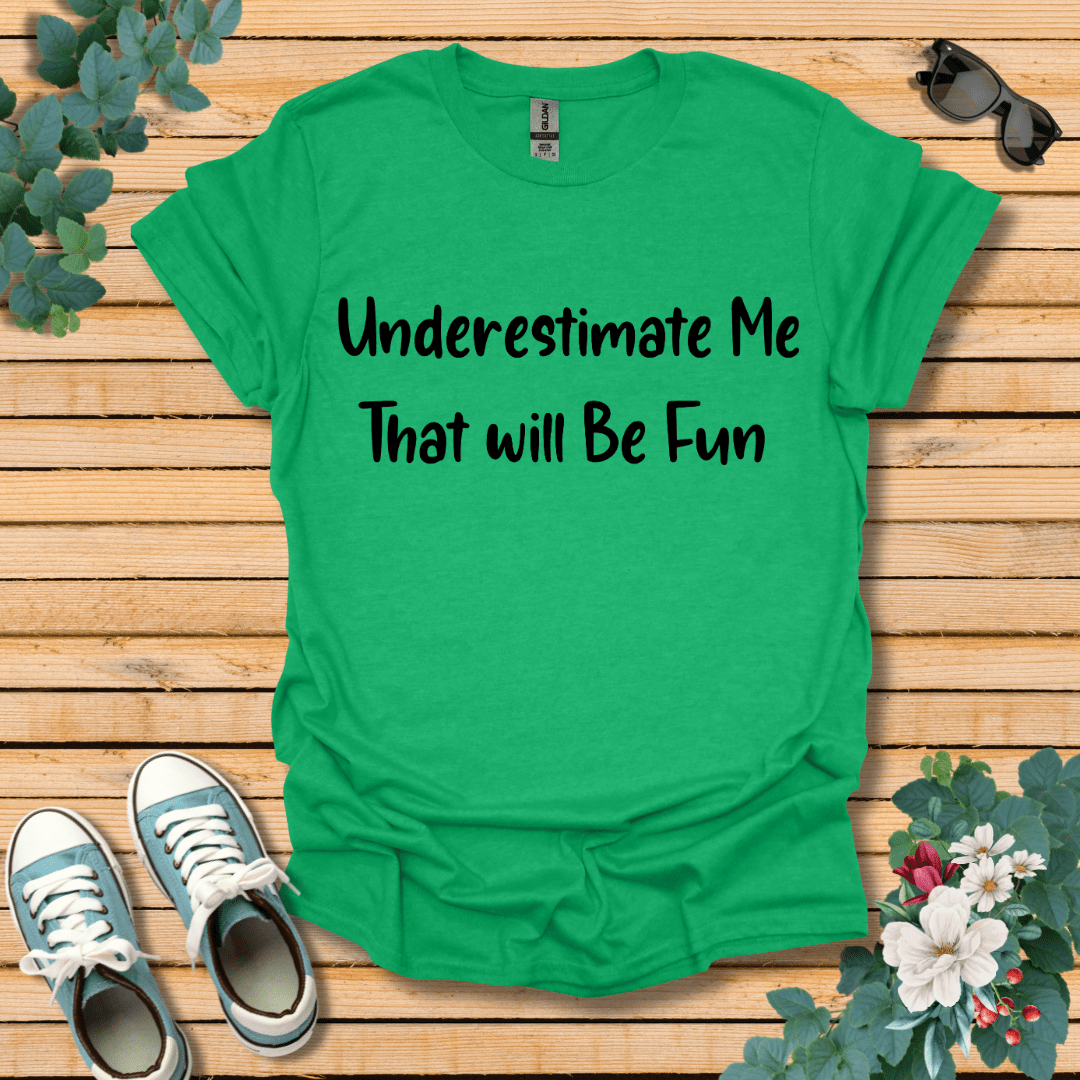 Underestimate Me T-Shirt