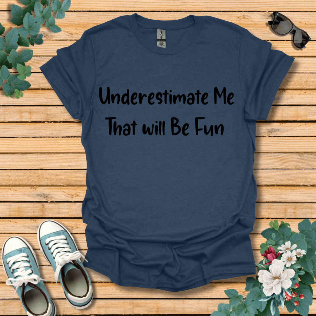 Underestimate Me T-Shirt