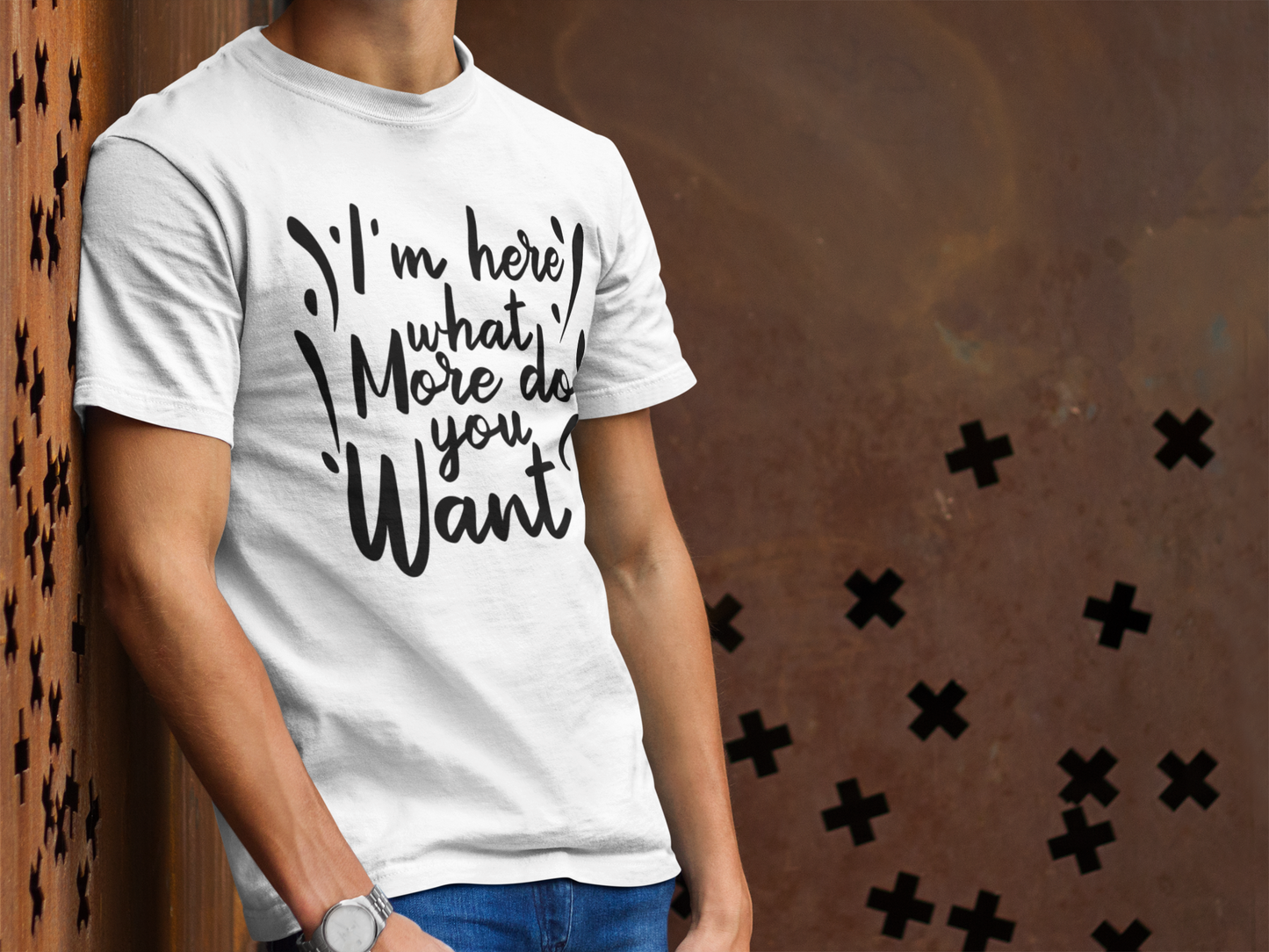 I'm Here What More T-Shirt