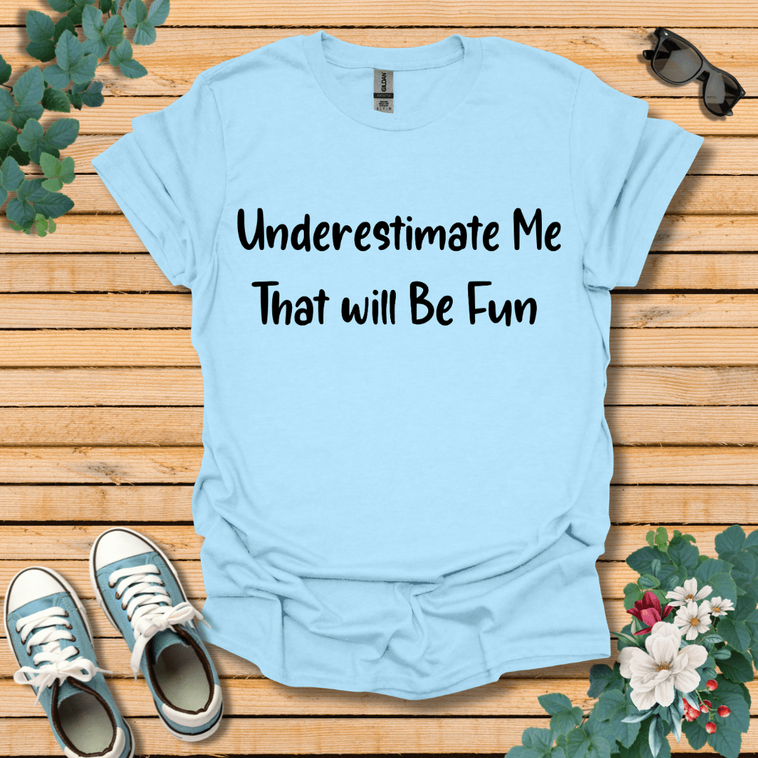 Underestimate Me T-Shirt