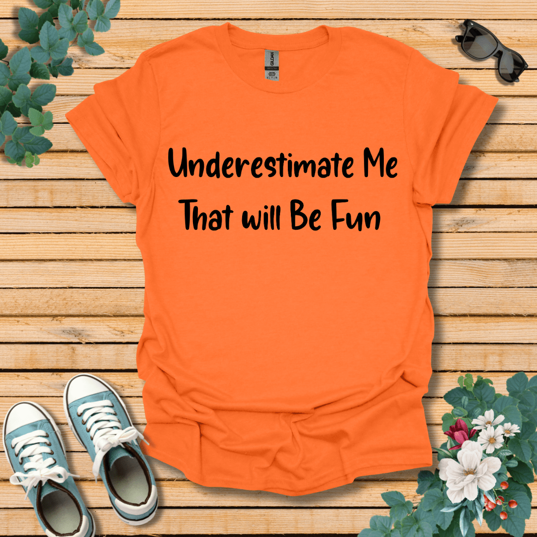 Underestimate Me T-Shirt