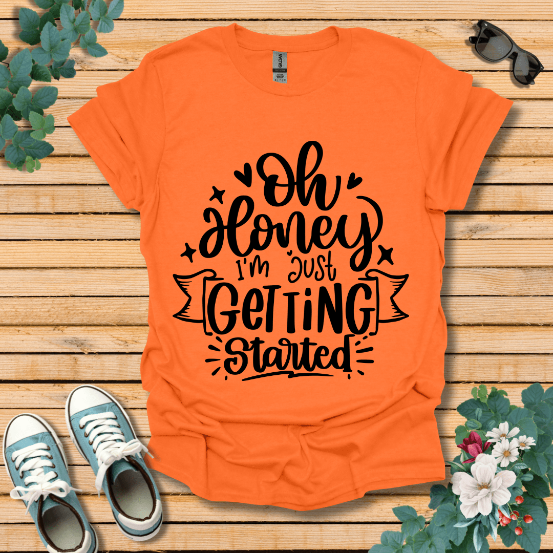 I'm Just Getting Started T-Shirt