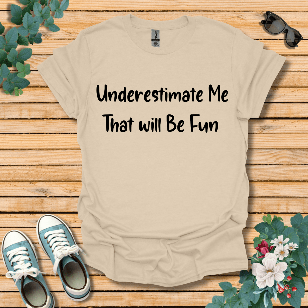 Underestimate Me T-Shirt