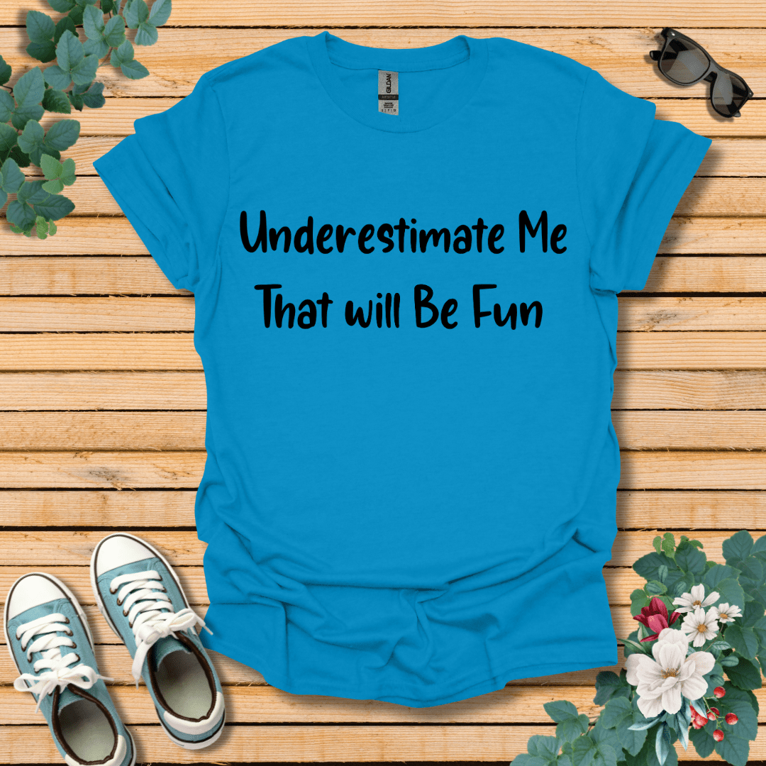 Underestimate Me T-Shirt
