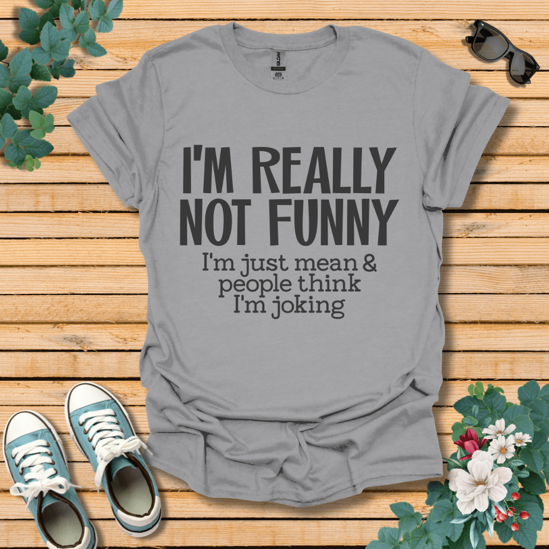 I'm Not Funny T-Shirt